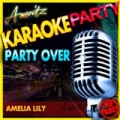 Party Over (In the Style of Amelia Lily) [Karaoke Version] - Single by Ameritz Karaoke Party