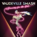 Dancing for the Girl [Explicit] by The Vaudeville smash