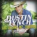 She Cranks My Tractor (Club Remix) by Dustin Lynch
