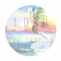 The Tropics by L D R U