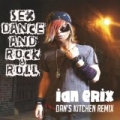 Sex, Dance and Rock & Roll (Lose It) [Dan's Kitchen Remix] by Ian Erix