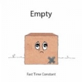 Empty by Fast Time Constant