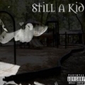Still a Kid (Deluxe Edition) [Explicit] by Phora
