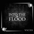 Vices by Into the Flood