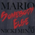 Somebody Else by Mario feat. Nicki Minaj