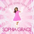 Girls Just Gotta Have Fun by Sophia Grace