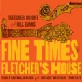 Fine Times at Fletcher's House by Fletcher Bright & Bill Evans