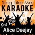 Sing Like Alice Deejay (Karaoke Version) by La-Le-Lu