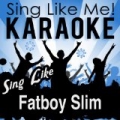 Sing Like Fatboy Slim (Karaoke Version) by La-Le-Lu
