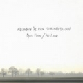 Bye Fear / Hi Love by Ken Stringfellow Neuman