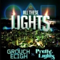 All These Lights (feat. Pretty Lights) - Single by Grouch & Eligh