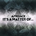 It's A Matter Of... by Afrojack