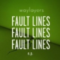 Fault Lines by Waylayers
