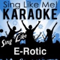 Sing Like E-Rotic (Karaoke Version) by La-Le-Lu