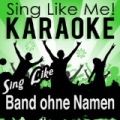 Sing Like Band ohne Namen (Karaoke Version) [Explicit] by La-Le-Lu