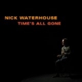 Time's All Gone by Nick Waterhouse