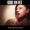 Dancing With Death by Good Knives