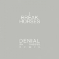 Denial by I Break Horses