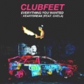 Everything You Wanted / Heartbreak by Clubfeet