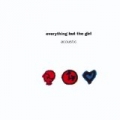 Acoustic by Everything But The Girl