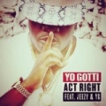 Act Right [Explicit] by Yo Gotti feat. Jeezy & YG