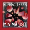 Minimalist [Explicit] by Bonsai Trees