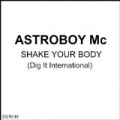 Shake Your Body by Astroboy Mc