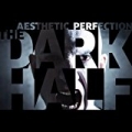 The Dark Half by Aesthetic Perfection