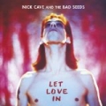 Let Love In by Nick Cave And The Bad Seeds