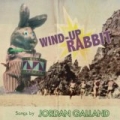 Wind-Up Rabbit by Jordan Galland
