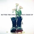True Crime EP by Butter The Children