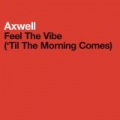 Feel The Vibe (Til The Morning Comes) by Axwell