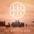 The World Is Ours by Eleven Past One