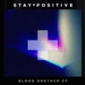 Blood Brother EP by Stay Positive