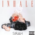 Inhale [Explicit] by Sirah
