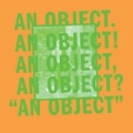 An Object by No Age