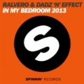 In My Bedroom 2013 by Ralvero & Dadz 'n' Effect