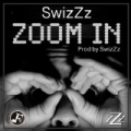 Zoom In - Single by SwizZz