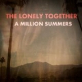 A Million Summers by The Lonely Together