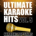 Ultimate Karaoke Hits, Vol. 5 by Karaoke Pop Stars