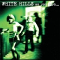 So You Are... So You'll Be by White Hills