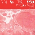 Million Miles by TV On The Radio