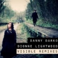 Visible Remixes - Part 1 by Danny Darko & Dionne Lightwood