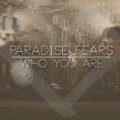 Who You Are by Paradise Fears