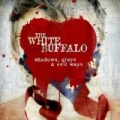 Shadows, Greys & Evil Ways [+digital booklet] by The White Buffalo