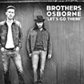 Let's Go There by Brothers Osborne