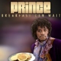 Breakfast Can Wait by Prince