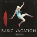 I Believe by Basic Vacation