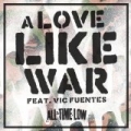 A Love Like War by All Time Low