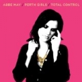 Perth Girls / Total Control by Abbe May